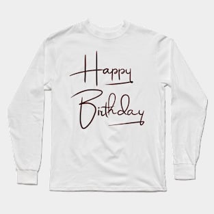 happy birthday Long Sleeve T-Shirt